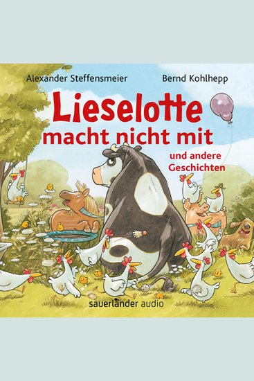 Lieselotte macht nicht mit - und andere Geschichten - Hörbücher von Kuh Lieselotte (Ungekürzte Lesung) - cover