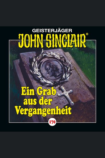 John Sinclair Folge 170: Ein Grab aus der Vergangenheit - cover