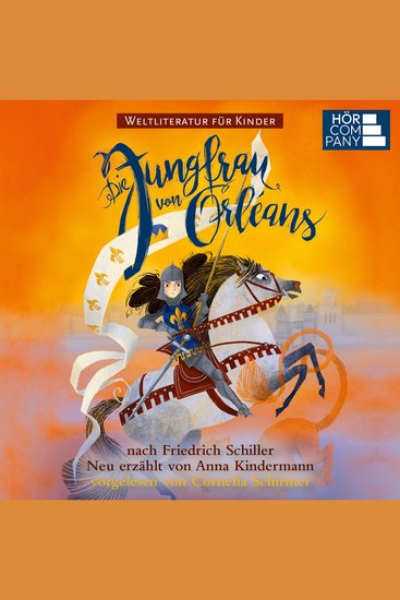 Die Jungfrau von Orleans - nach Friedrich Schiller Weltliteratur für Kinder (Ungekürzt) - cover