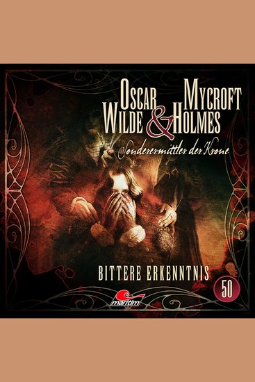 Oscar Wilde & Mycroft Holmes Sonderermittler der Krone Folge 50: Bittere Erkenntnis - cover