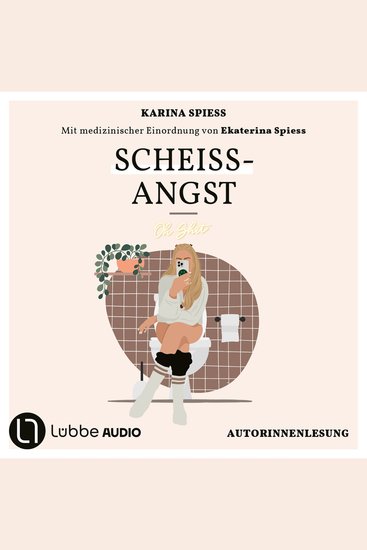 Scheiß-Angst - Schonungslos ehrlich über Reizdarm Panikattacken und Klo-Sessions von Karina Spiess (Ungekürzt) - cover