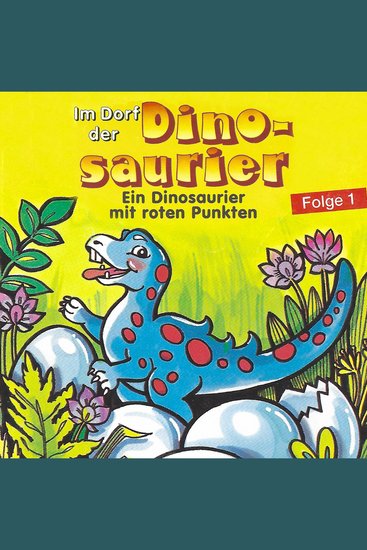 Im Dorf der Dinosaurier Folge 1: Ein Dinosaurier mit roten Punkten - cover