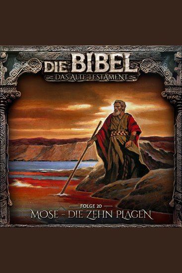 Die Bibel Altes Testament Folge 20: Mose - Die zehn Plagen - cover