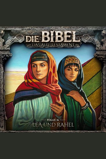 Die Bibel Altes Testament Folge 14: Lea und Rahel - cover