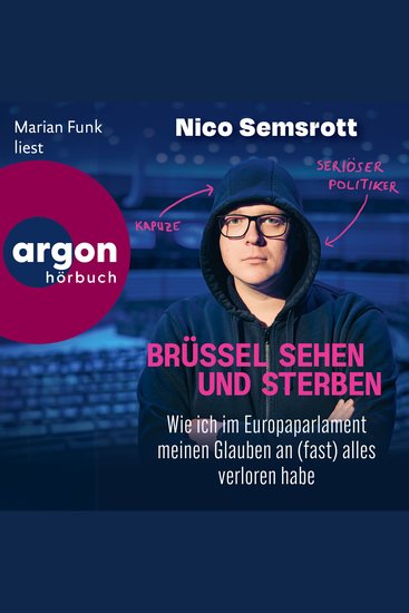 Brüssel sehen und sterben - Wie ich im Europaparlament meinen Glauben an (fast) alles verloren habe (Ungekürzte Lesung) - cover