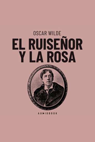 El ruiseñor y la rosa (Completo) - cover
