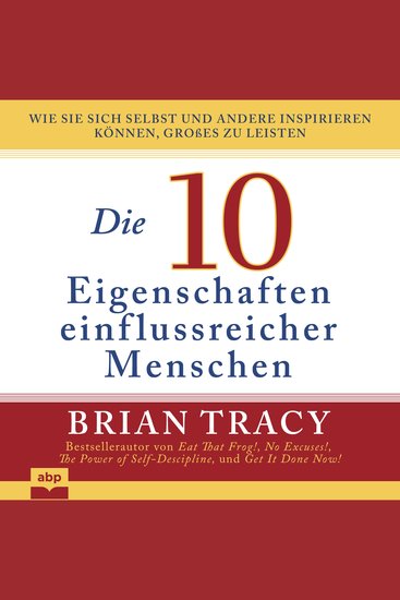 Die 10 Eigenschaften einflussreicher Menschen - Wie Sie sich selbst und andere inspirieren können Großes zu leisten (Ungekürzt) - cover