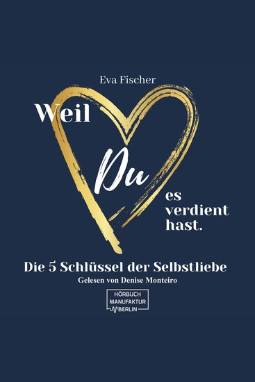 Weil DU es verdient hast - Die 5 Schlüssel der Selbstliebe (ungekürzt) - cover