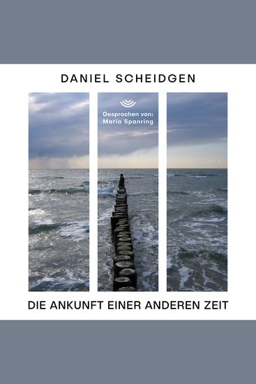 Die Ankunft einer anderen Zeit (ungekürzt) - cover