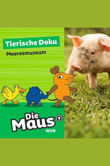 Die Maus Tierische Doku - Meeresmuseum - cover