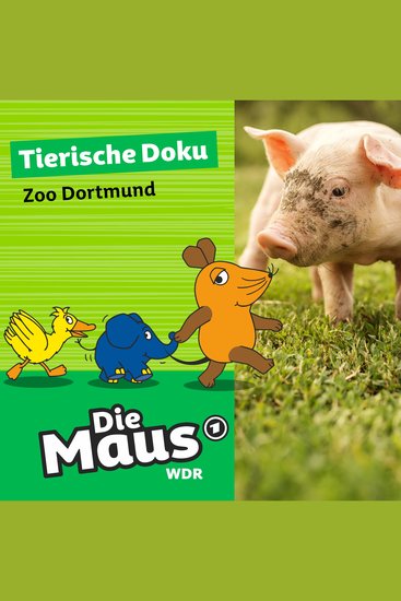Die Maus Tierische Doku - Zoo Dortmund - cover