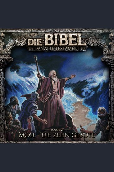 Die Bibel Altes Testament Folge 21: Mose - Die zehn Gebote - cover