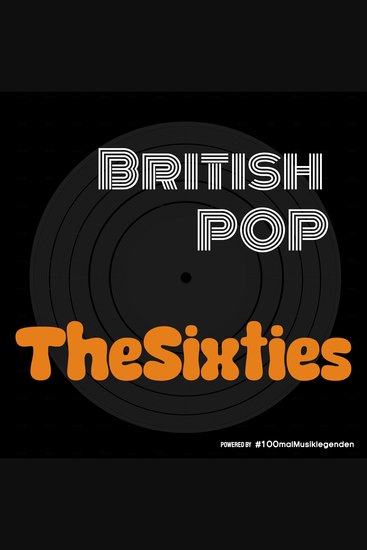 Sixties The - British Pop - Die britische Popmusik im Musikpodcast #100malMusiklegenden Band 1 (ungekürzt) - cover