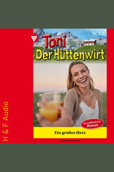 Ein großes Herz - Toni der Hüttenwirt Band 357 (ungekürzt) - cover