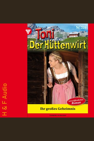Ihr großes Geheimnis - Toni der Hüttenwirt Band 359 (ungekürzt) - cover