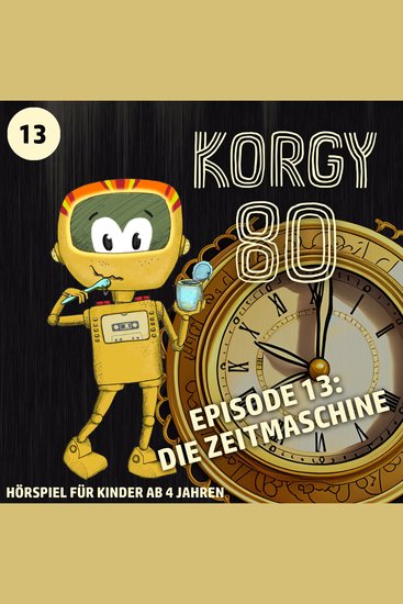 Korgy 80 Episode 13: Die Zeitmaschine - cover