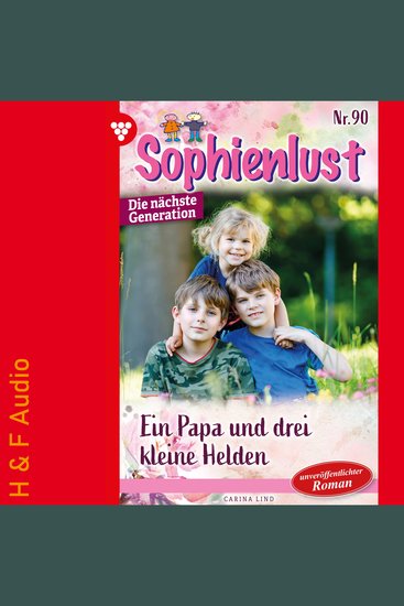 Ein Papa und drei kleine Helden - Sophienlust - Die nächste Generation Band 90 (ungekürzt) - cover