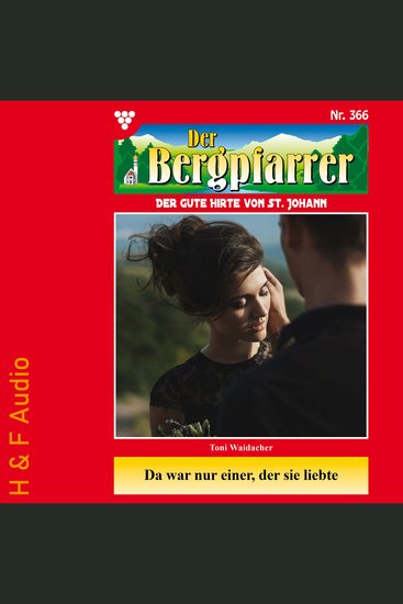 Da war nur einer der sie liebte - Der Bergpfarrer Band 366 (ungekürzt) - cover