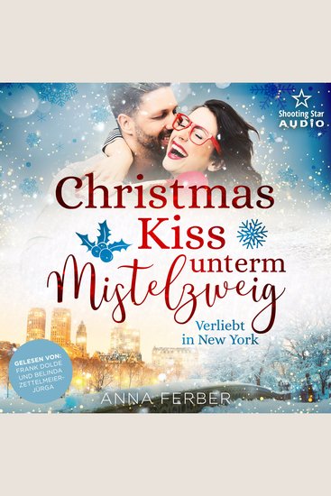 Christmas Kiss unterm Mistelzweig: Verliebt in New York - Küsse Weihnachten & Schnee Band 2 (ungekürzt) - cover