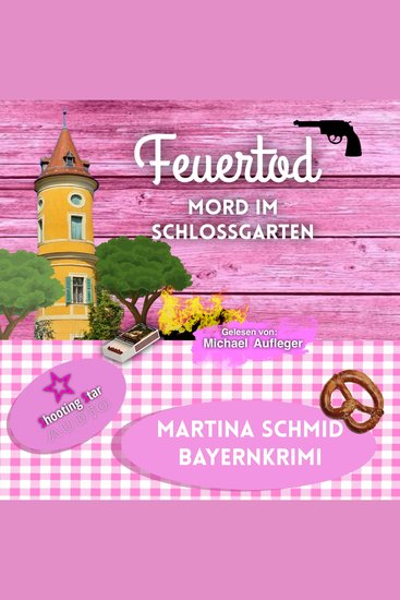 Feuertod: Mord im Schlossgarten - Hinterdobler-Reihe Band 7 (ungekürzt) - cover