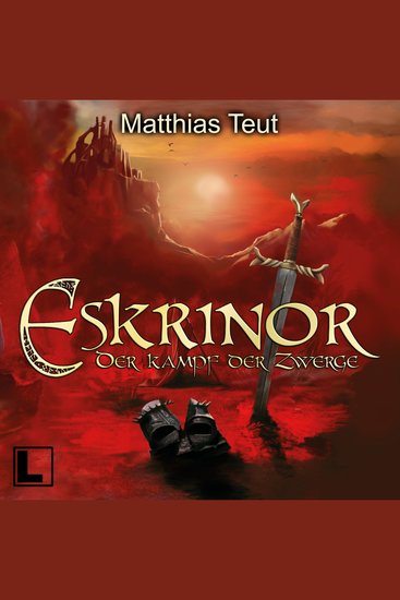Eskrinor - Der Kampf der Zwerge - Die Welt von Erellgorh Band 7 (ungekürzt) - cover