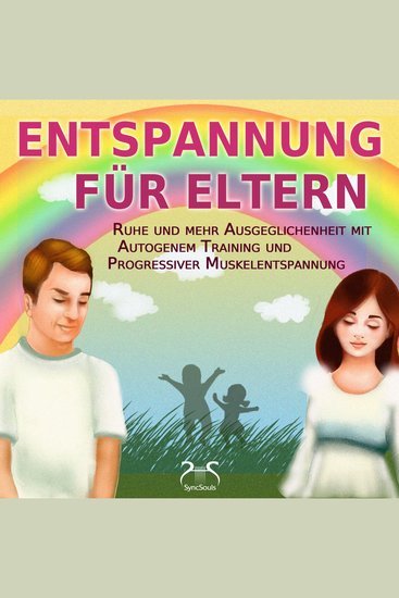 Entspannung für Eltern - Ruhe und mehr Ausgeglichenheit mit Autogenem Training und Progressiver Muskelentspannung (Ungekürzt) - cover
