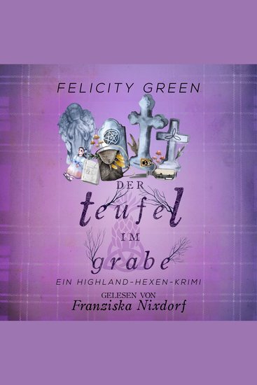 Der Teufel im Grabe - Highland-Hexen-Krimis Band 7 (ungekürzt) - cover