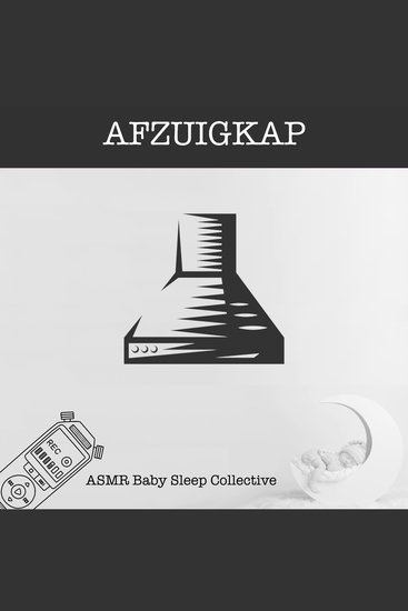 Afzuigkap - ASMR-Sound for your Baby to Sleep - cover