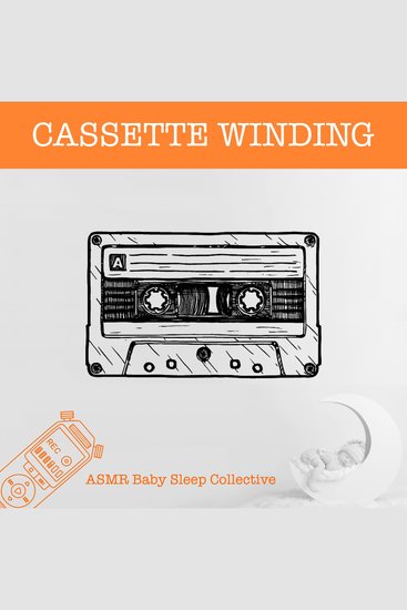Cassette Winding - ASMR-Sound for your Baby to Sleep (Unabridged) - cover