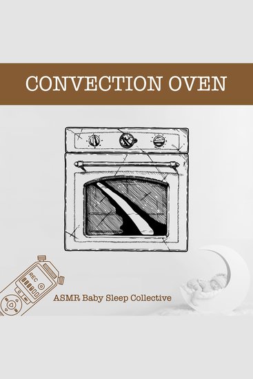 Convection Oven - ASMR-Sound for your Baby to Sleep (Unabridged) - cover