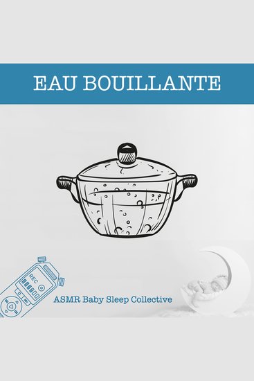 Eau bouillante - ASMR-Sound for your Baby to Sleep - cover