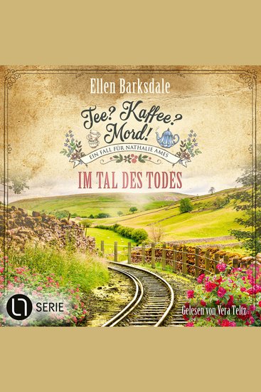 Im Tal des Todes - Nathalie Ames ermittelt Tee? Kaffee? Mord! Folge 32 (Ungekürzt) - cover