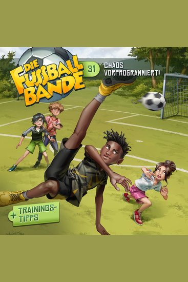 Die Fussballbande Folge 31: Chaos vorprogrammiert! - cover