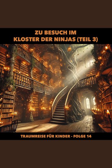 Traumreisen für Kinder Folge 14: Zu Besuch im Kloster der Ninjas (Teil 3) (ungekürzt) - cover