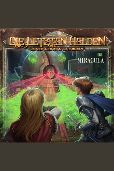 Die Letzten Helden Die Abenteuer der Letzten Helden Folge 31: Miracula (ungekürzt) - cover