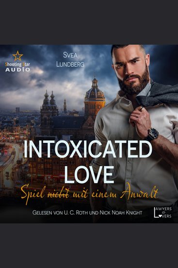 Intoxicated Love: Spiel (nicht) mit einem Anwalt - Lawyers & Lovers Band 1 (ungekürzt) - cover