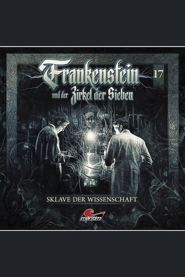 Frankenstein und der Zirkel der Sieben Folge 17: Sklave der Wissenschaft - cover