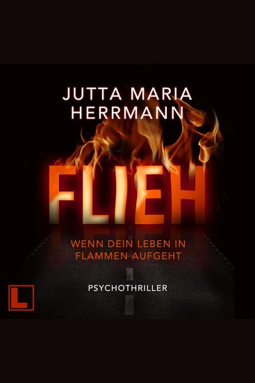 Flieh - Wenn dein Leben in Flammen aufgeht (ungekürzt) - cover