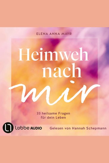 Heimweh nach mir - 33 heilsame Fragen für dein Leben (Ungekürzt) - cover