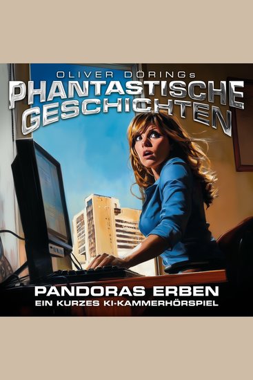 Phantastische Geschichten Pandoras Erben - ein KI Hörspiel - cover