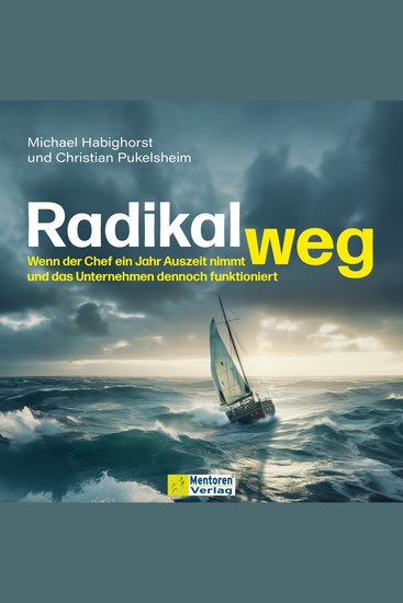Radikal weg - Wenn der Chef ein Jahr Auszeit nimmt und das Unternehmen dennoch funktioniert (ungekürzt) - cover
