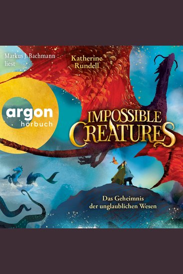 Impossible Creatures - Das Geheimnis der unglaublichen Wesen - Die Archipel-Serie Band 1 (Ungekürzte Lesung) - cover