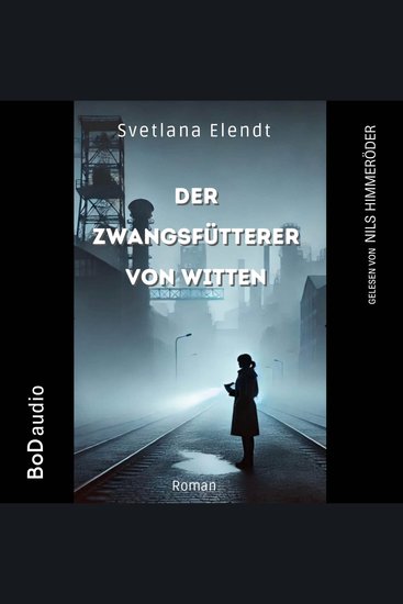 Der Zwangsfütterer von Witten - Ein düsterer Psychothriller (Ungekürzt) - cover