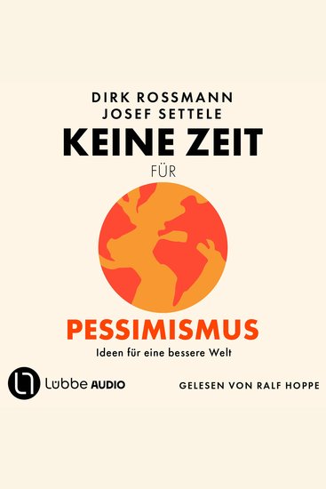 Keine Zeit für Pessimismus - Ideen für eine bessere Welt (Ungekürzt) - cover