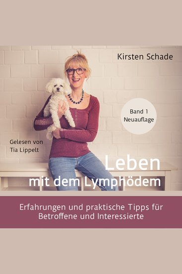 Leben mit dem Lymphödem - Erfahrungen und praktische Tipps für Betroffene und Interessierte (ungekürzt) - cover