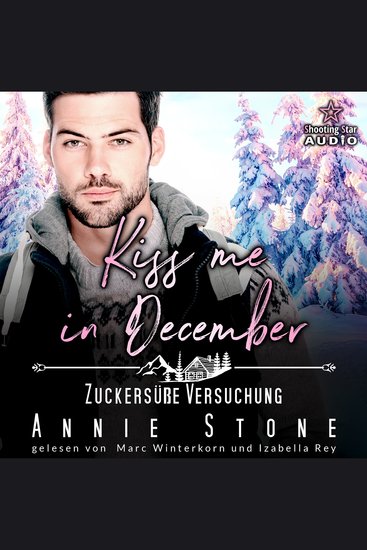 Kiss me in December: Zuckersüße Versuchung - Kleinstadtliebe in Pinewood Bay Band 12 (ungekürzt) - cover