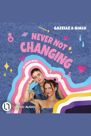 Gialu & Gazelle - NEVER NOT CHANGING 25 erste Male (Ungekürzt) - cover