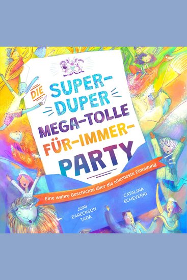Die super-duper mega-tolle Für-immer-Party - Eine wahre Geschichte über die allerbeste Einladung - cover