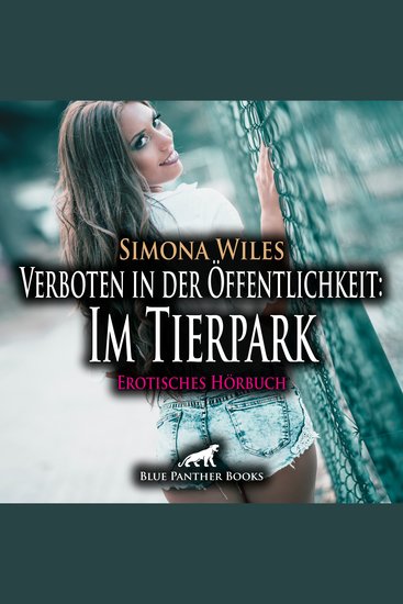 Verboten in der Öffentlichkeit: Im Tierpark Erotik Audio Story Erotisches Hörbuch - Er sollte noch ausgiebig verwöhnt werden - cover