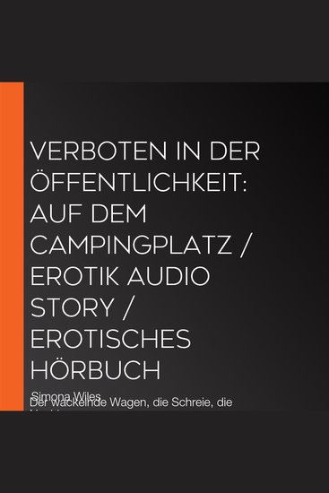 Verboten in der Öffentlichkeit: Auf dem Campingplatz Erotik Audio Story Erotisches Hörbuch - Der wackelnde Wagen die Schreie die Nachbarn - cover
